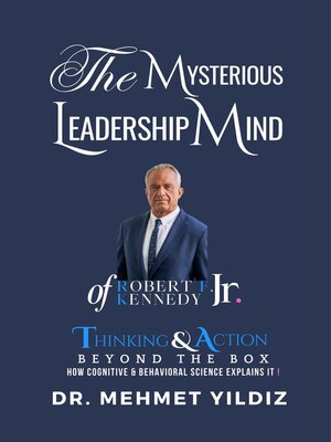 cover image of The Mysterious Leadership Mind of Robert F. Kennedy Jr.